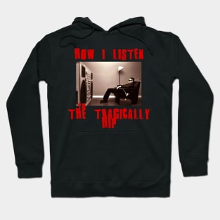 the tragically hips how i listen Hoodie